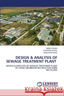 Design & Analysis of Sewage Treatment Plant Manoj Wagh Pushpak Goyal Ashutosh Kale 9786203579680