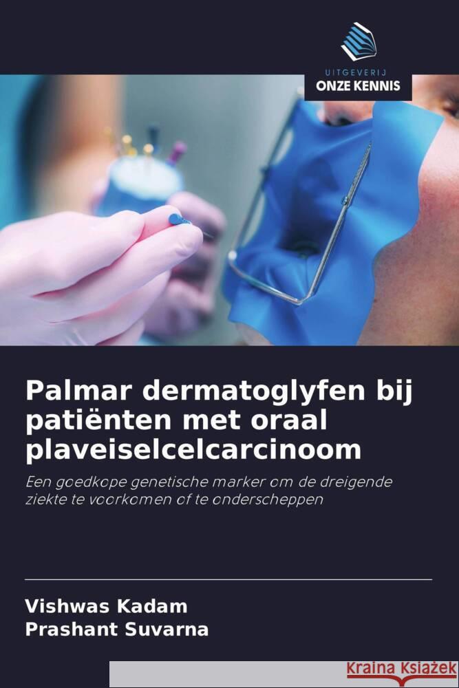 Palmar dermatoglyfen bij patiënten met oraal plaveiselcelcarcinoom Kadam, Vishwas, Suvarna, Prashant 9786203580785