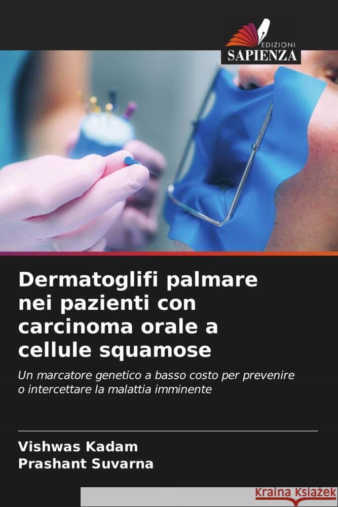 Dermatoglifi palmare nei pazienti con carcinoma orale a cellule squamose Kadam, Vishwas, Suvarna, Prashant 9786203580822