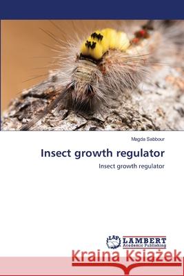 Insect growth regulator Magda Sabbour 9786203581195 LAP Lambert Academic Publishing