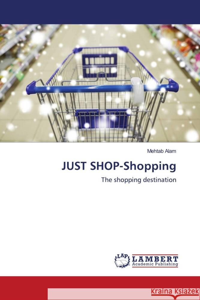 JUST SHOP-Shopping Alam, Mehtab 9786203581249 LAP Lambert Academic Publishing