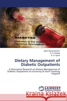 Dietary Management of Diabetic Outpatients Abdul-Razaq Ibrahim K. O. Kolade K. A. Ayinla 9786203581485