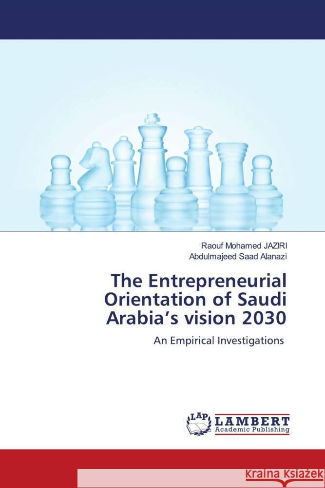 The Entrepreneurial Orientation of Saudi Arabia's vision 2030 JAZIRI, Raouf Mohamed, Alanazi, Abdulmajeed Saad 9786203581683