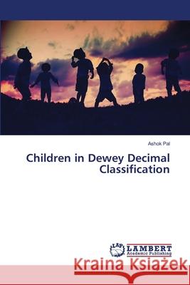 Children in Dewey Decimal Classification Ashok Pal 9786203581812 LAP Lambert Academic Publishing
