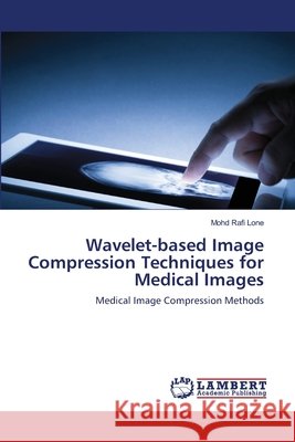 Wavelet-based Image Compression Techniques for Medical Images Mohd Rafi Lone 9786203582154