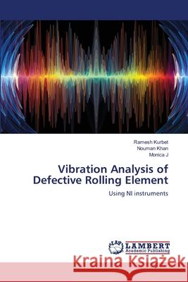 Vibration Analysis of Defective Rolling Element Ramesh Kurbet, Nouman Khan, Monica J 9786203582659 LAP Lambert Academic Publishing