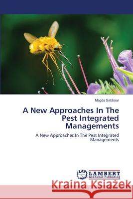 A New Approaches In The Pest Integrated Managements Magda Sabbour 9786203582673 LAP Lambert Academic Publishing