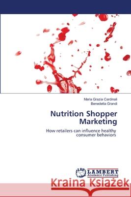 Nutrition Shopper Marketing Maria Grazia Cardinali Benedetta Grandi 9786203582680