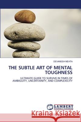 The Subtle Art of Mental Toughness Devanssh Mehta 9786203583540
