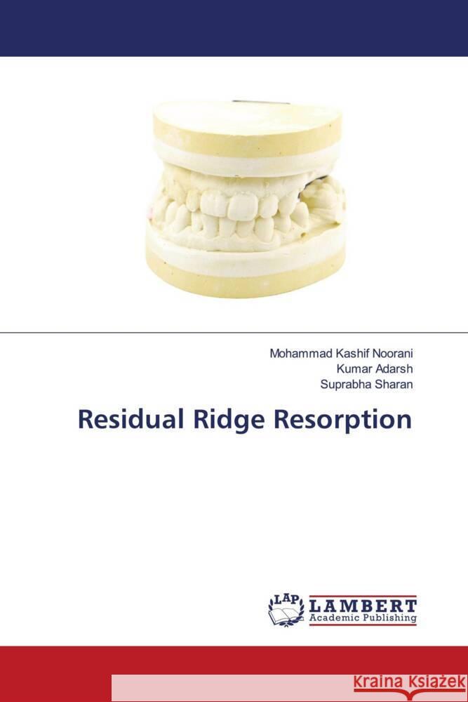 Residual Ridge Resorption Noorani, Mohammad Kashif, Adarsh, Kumar, Sharan, Suprabha 9786203583793