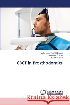 CBCT in Prosthodontics Mohammad Kashif Noorani Suprabha Sharan Kumar Adarsh 9786203583816 LAP Lambert Academic Publishing