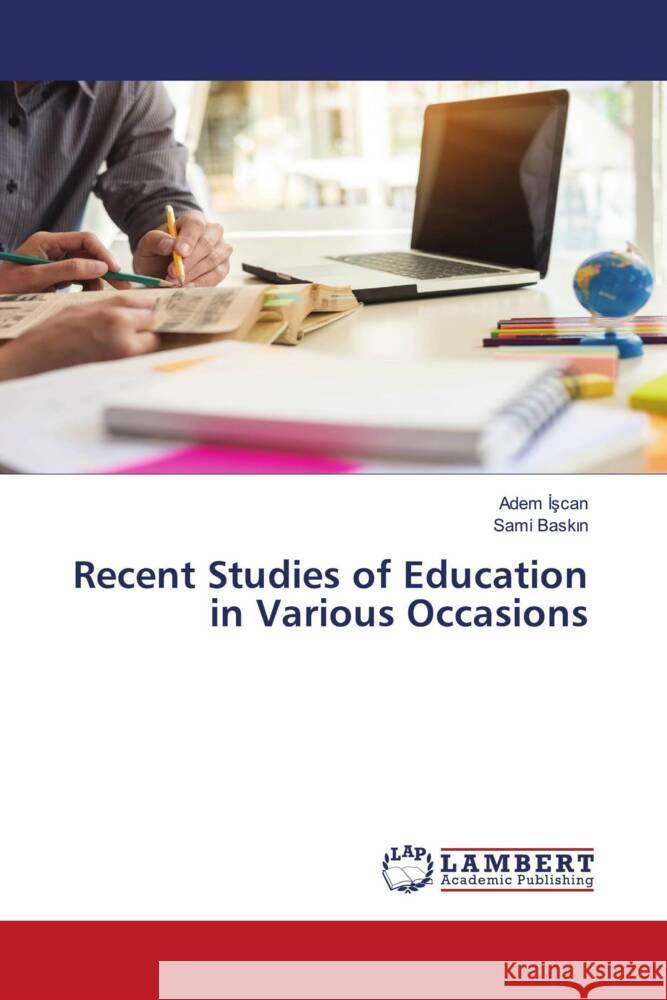 Recent Studies of Education in Various Occasions Iscan, Adem, Baskin, Sami 9786203583908