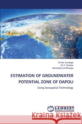 Estimation of Groundwater Potential Zone of Dapoli Omkar Landage M. H. Tharkar Harshalkumar Bhange 9786203584042 LAP Lambert Academic Publishing