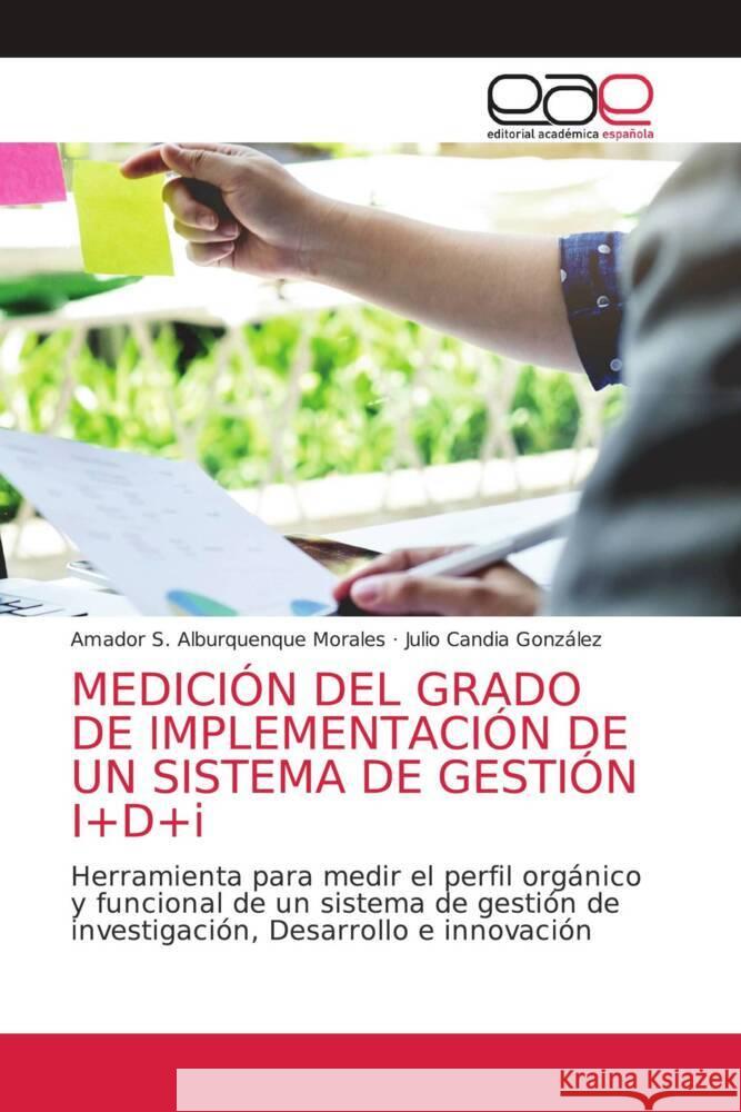 MEDICIÓN DEL GRADO DE IMPLEMENTACIÓN DE UN SISTEMA DE GESTIÓN I+D+i Alburquenque Morales, Amador S., Candia González, Julio 9786203584370