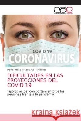 Dificultades En Las Proyecciones del Covid 19 Camargo Hern 9786203584592