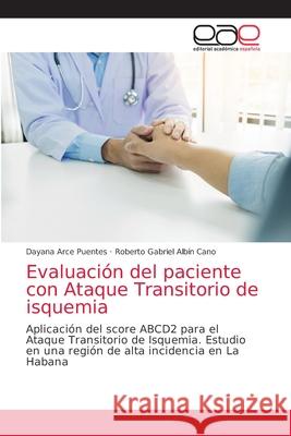 Evaluación del paciente con Ataque Transitorio de isquemia Arce Puentes, Dayana 9786203584899