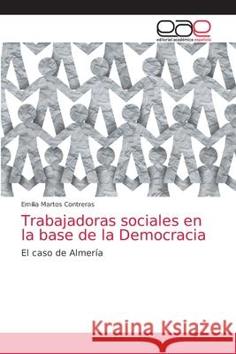 Trabajadoras sociales en la base de la Democracia Emilia Marto 9786203584967 Editorial Academica Espanola