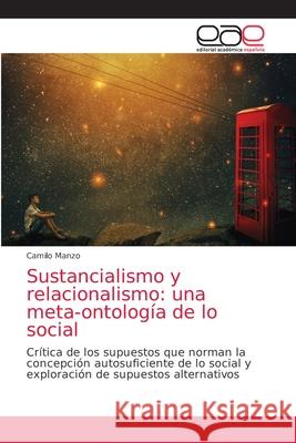 Sustancialismo y relacionalismo: una meta-ontología de lo social Camilo Manzo 9786203585094 Editorial Academica Espanola