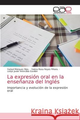 La expresión oral en la enseñanza del Inglés Márquez Ríos, Yarisel 9786203585261