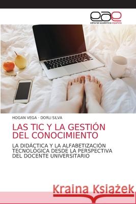 Las Tic Y La Gestión del Conocimiento Vega, Hogan 9786203585391