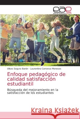 Enfoque pedagógico de calidad satisfacción estudiantil Segura Baron, Ulises 9786203585414