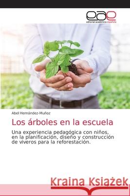 Los árboles en la escuela Hernández-Muñoz, Abel 9786203585421