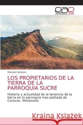 Los Propietarios de la Tierra de la Parroquia Sucre Marcelo Carrasco 9786203585520 Editorial Academica Espanola