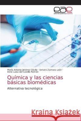 Química y las ciencias básicas biomédicas María Antonia Jiménez Dávila, Ismara Zamora León, Irene Luisa del Castillo Remón 9786203585773 Editorial Academica Espanola