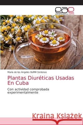 Plantas Diuréticas Usadas En Cuba María de Los Ángele Boffill Cárdenas 9786203586008