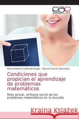Condiciones que propician el aprendizaje de problemas matemáticos Carbonell Vargas, Manuel Silverio 9786203586107