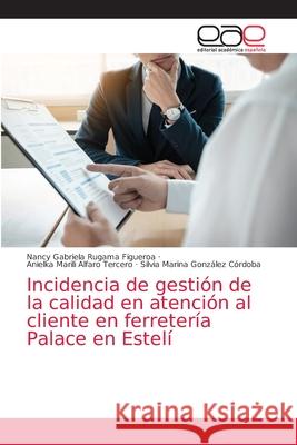 Incidencia de gestión de la calidad en atención al cliente en ferretería Palace en Estelí Rugama Figueroa, Nancy Gabriela 9786203586572
