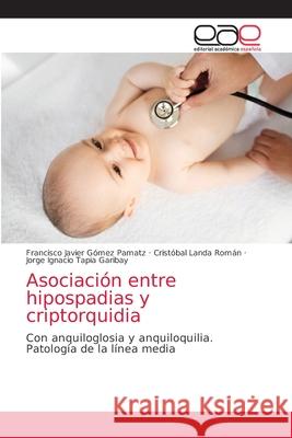 Asociación entre hipospadias y criptorquidia Gómez Pamatz, Francisco Javier 9786203586640