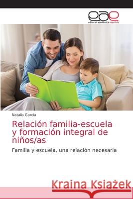 Relación familia-escuela y formación integral de niños/as García, Natalia 9786203586947