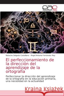 El perfeccionamiento de la dirección del aprendizaje de la ortografía Delgado Castellano, Natacha 9786203586992 Editorial Academica Espanola