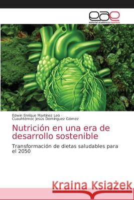 Nutrición en una era de desarrollo sostenible Martínez Leo, Edwin Enrique 9786203587142 Editorial Academica Espanola