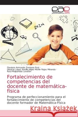 Fortalecimiento de competencias del docente de matemática-física Zenteno Ruiz, Flaviano Armando 9786203587517