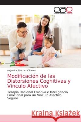 Modificación de las Distorsiones Cognitivas y Vínculo Afectivo Sánchez Cáceres, Alejandra 9786203587838