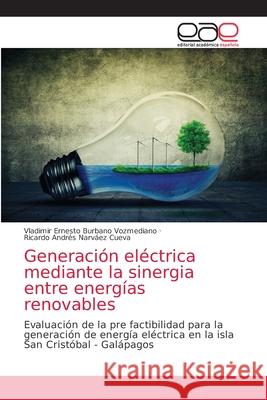 Generación eléctrica mediante la sinergia entre energías renovables Burbano Vozmediano, Vladimir Ernesto 9786203587845 Editorial Academica Espanola