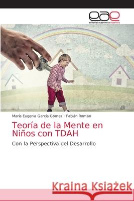 Teoría de la Mente en Niños con TDAH García Gómez, María Eugenia 9786203588385