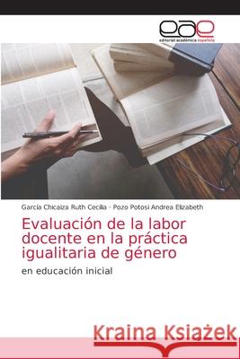 Evaluación de la labor docente en la práctica igualitaria de género Ruth Cecilia, García Chicaiza 9786203588446