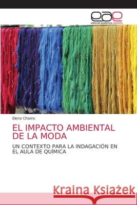 El Impacto Ambiental de la Moda Elena Charro 9786203588491