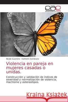 Violencia en pareja en mujeres casadas o unidas. Nicole Guerrero Katherin Zambrano 9786203588859 Editorial Academica Espanola