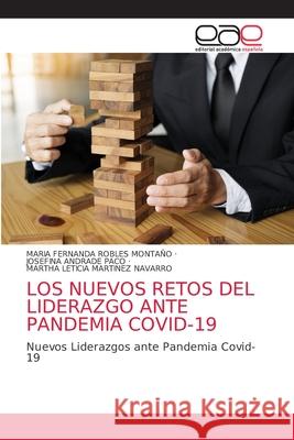 Los Nuevos Retos del Liderazgo Ante Pandemia Covid-19 Robles Monta Josefina Andrad Martha Leticia Martine 9786203588989 Editorial Academica Espanola