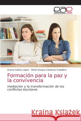 Formación para la paz y la convivencia Gélvez-López, Aurora 9786203589085