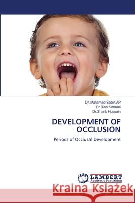 Development of Occlusion Dr Muhamed Sabi Dr Rani Somani Dr Sharib Hussain 9786203589290