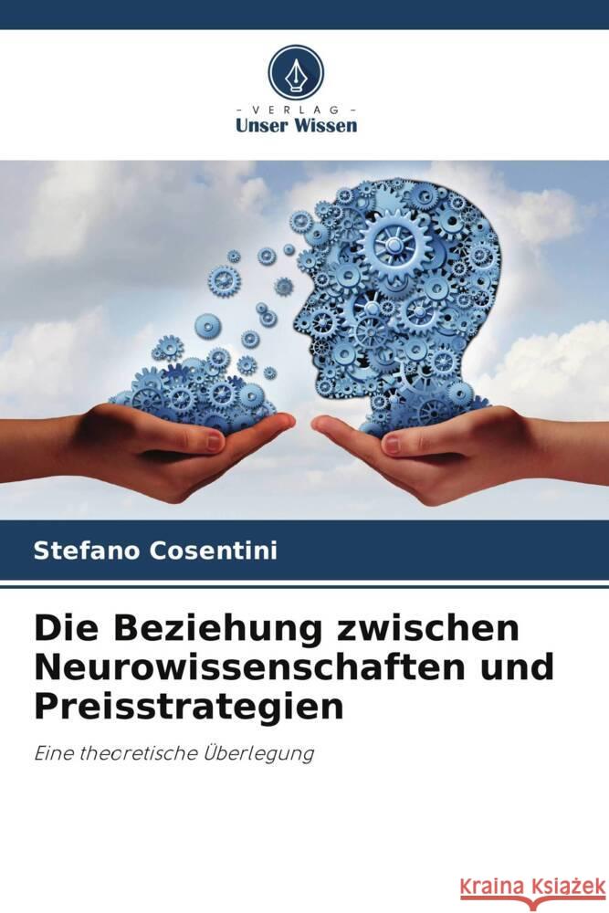 Die Beziehung zwischen Neurowissenschaften und Preisstrategien Cosentini, Stefano 9786203590470