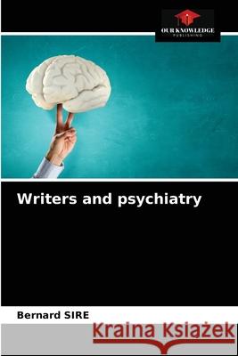 Writers and psychiatry Bernard Sire 9786203590791