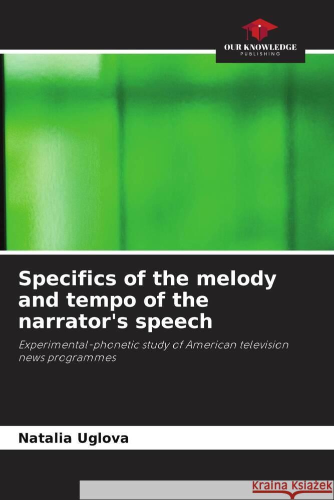 Specifics of the melody and tempo of the narrator's speech Uglova, Natalia 9786203591651