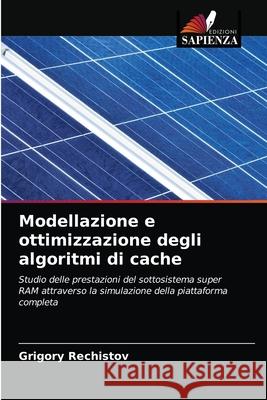 Modellazione e ottimizzazione degli algoritmi di cache Grigory Rechistov 9786203591859