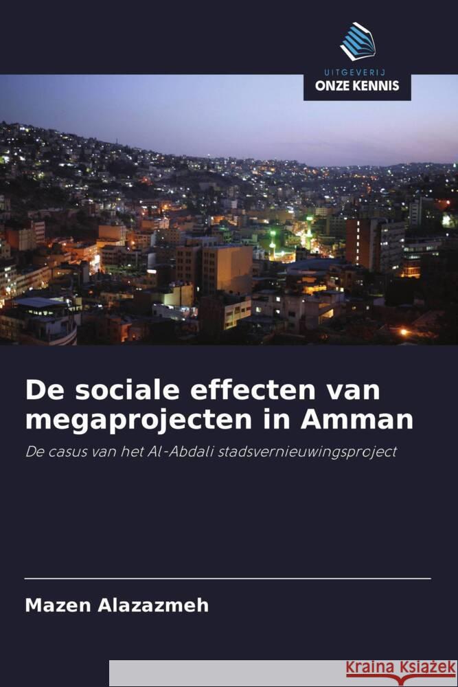 De sociale effecten van megaprojecten in Amman Alazazmeh, Mazen 9786203591972